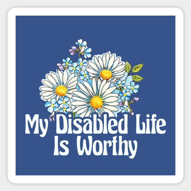 My Disabled Life is Worthy Sticker by ShawnaMac